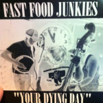 Fast Food Junkies - Your Dying Day